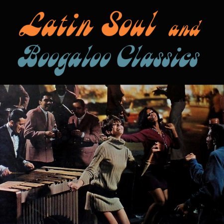 Latin Soul <br> and Boogaloo <br> Classics