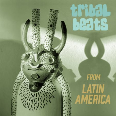 Tribal Beats <br> from <br> Latin America