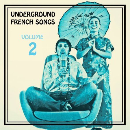 Underground <br> French Songs <br> Vol. 2