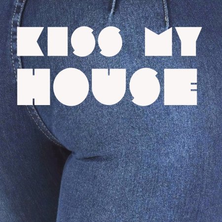 Kiss <br> My House