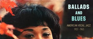 Ballads & Blues <br> American Vocal <br> Jazz
